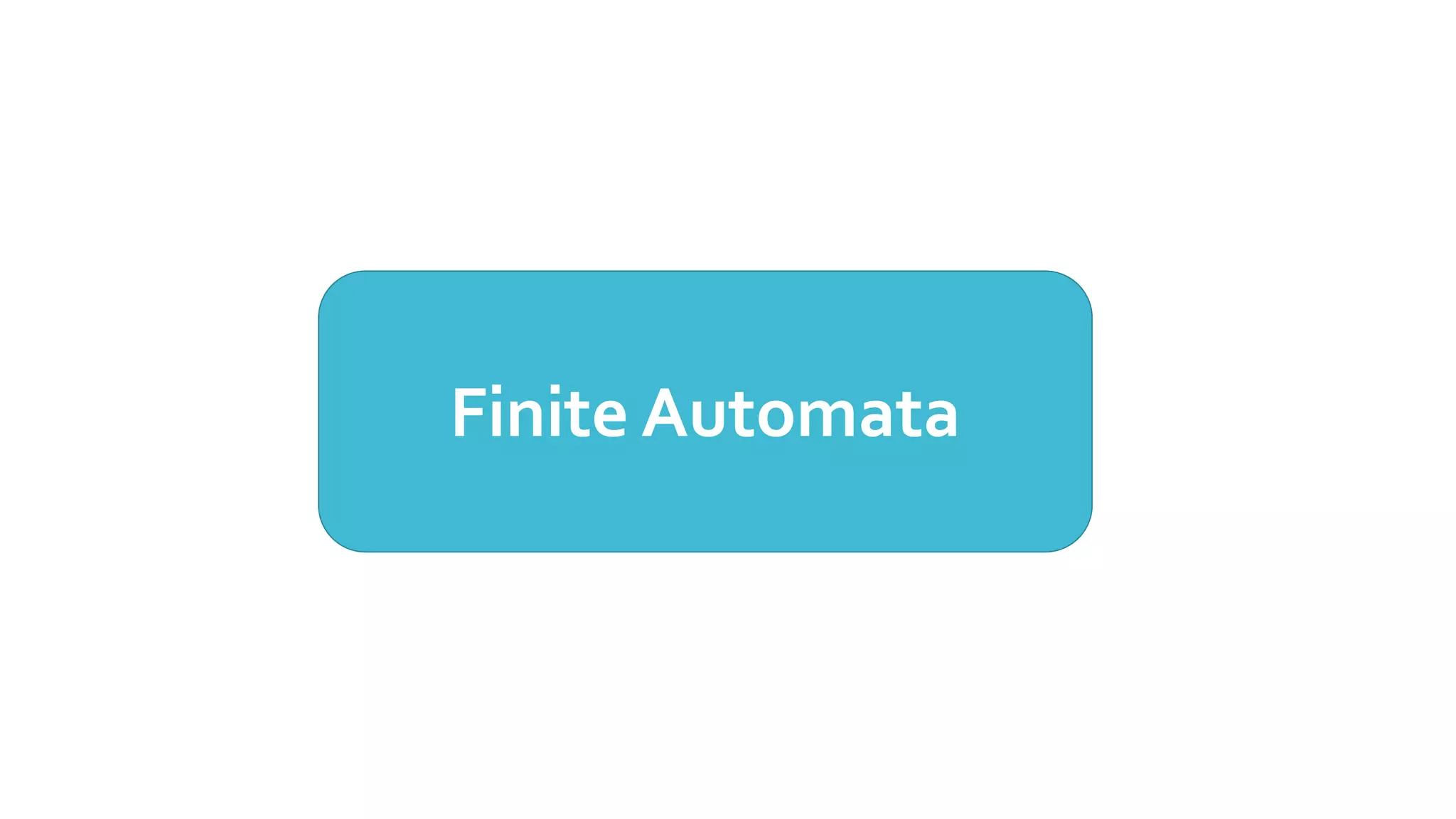 Finite Automata
 