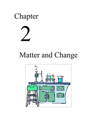 Chapter

 2
 Matter and Change
 