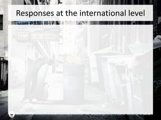 Responses at the international level
 