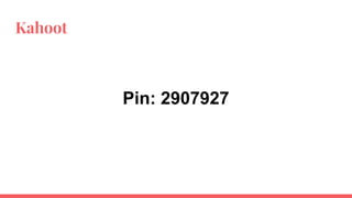 Kahoot
Pin: 2907927
 