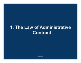 1. The Law of Administrative
Contract
CoTM 4241
 