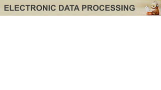 ELECTRONIC DATA PROCESSING
 