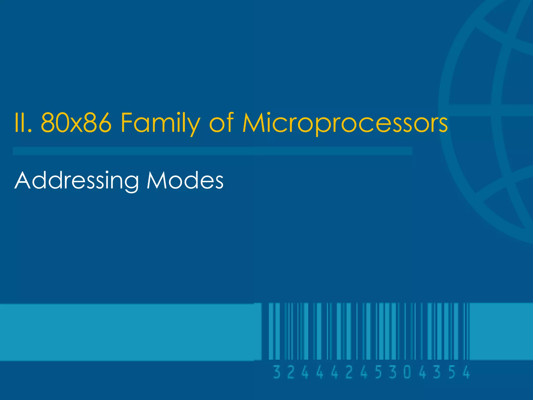 II. 80x86 Family of Microprocessors

Addressing Modes
 