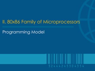 II. 80x86 Family of Microprocessors

Programming Model
 