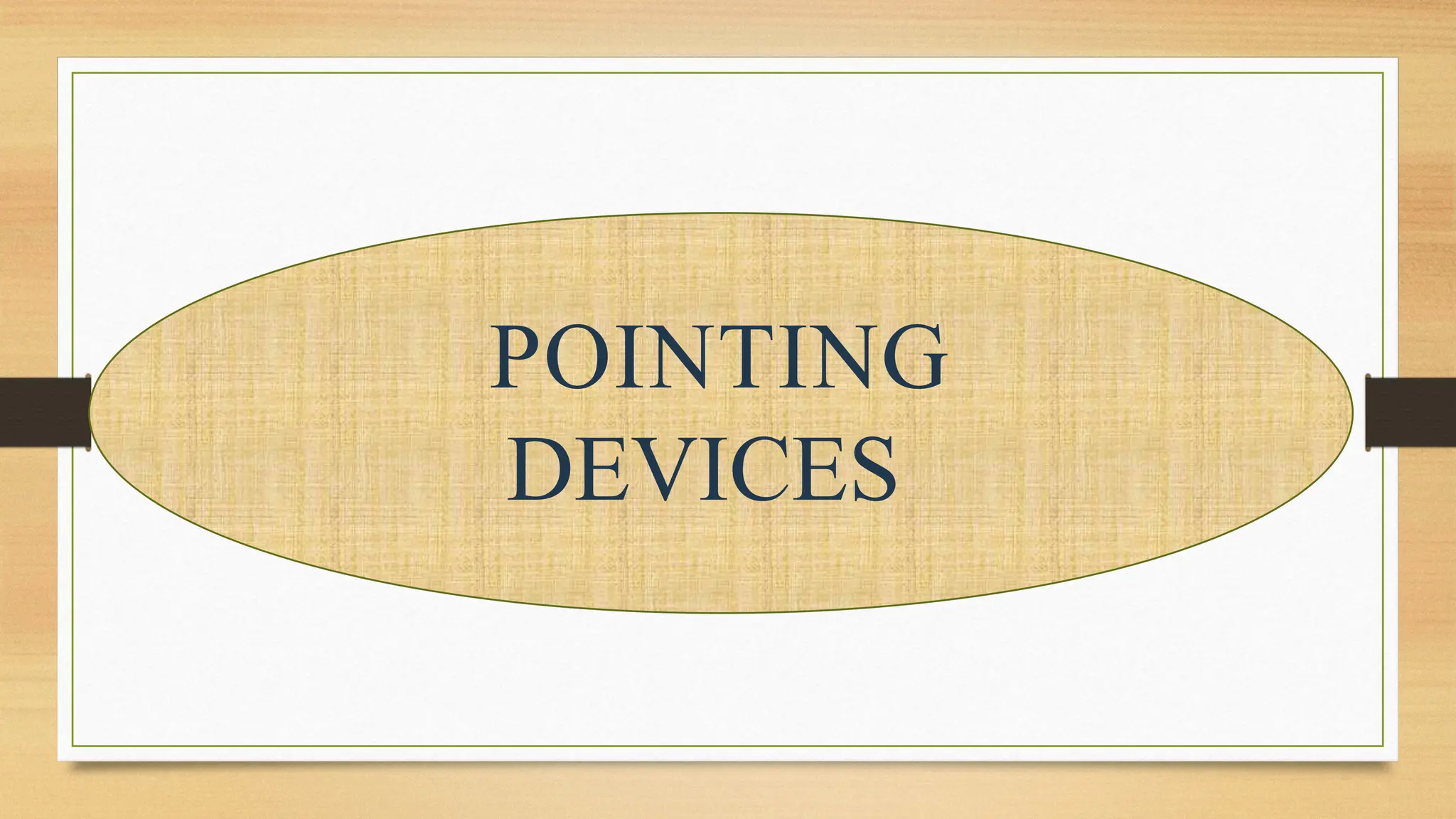 POINTING
DEVICES
 