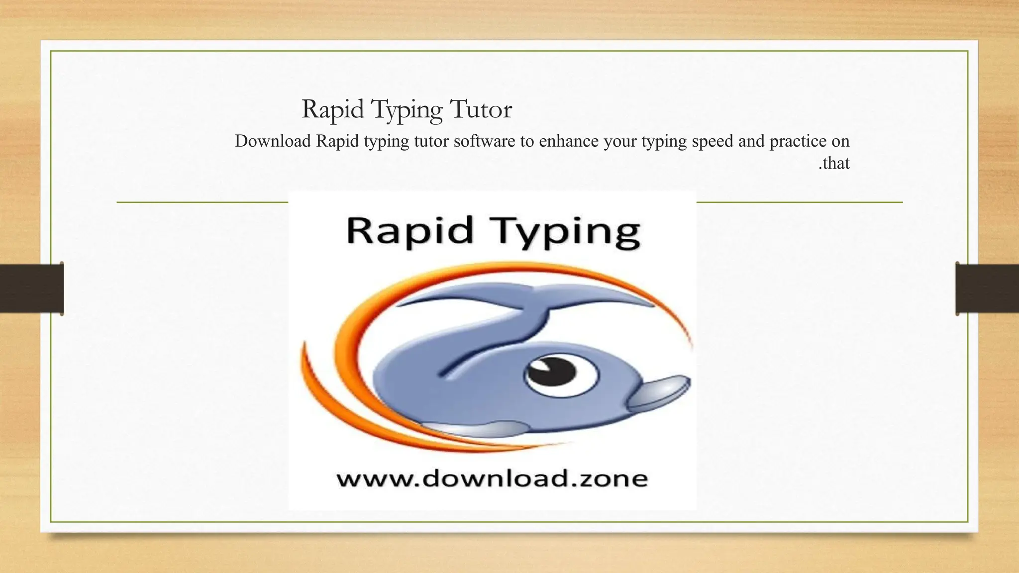 Rapid Typing Tutor
Download Rapid typing tutor software to enhance your typing speed and practice on
that
.
 