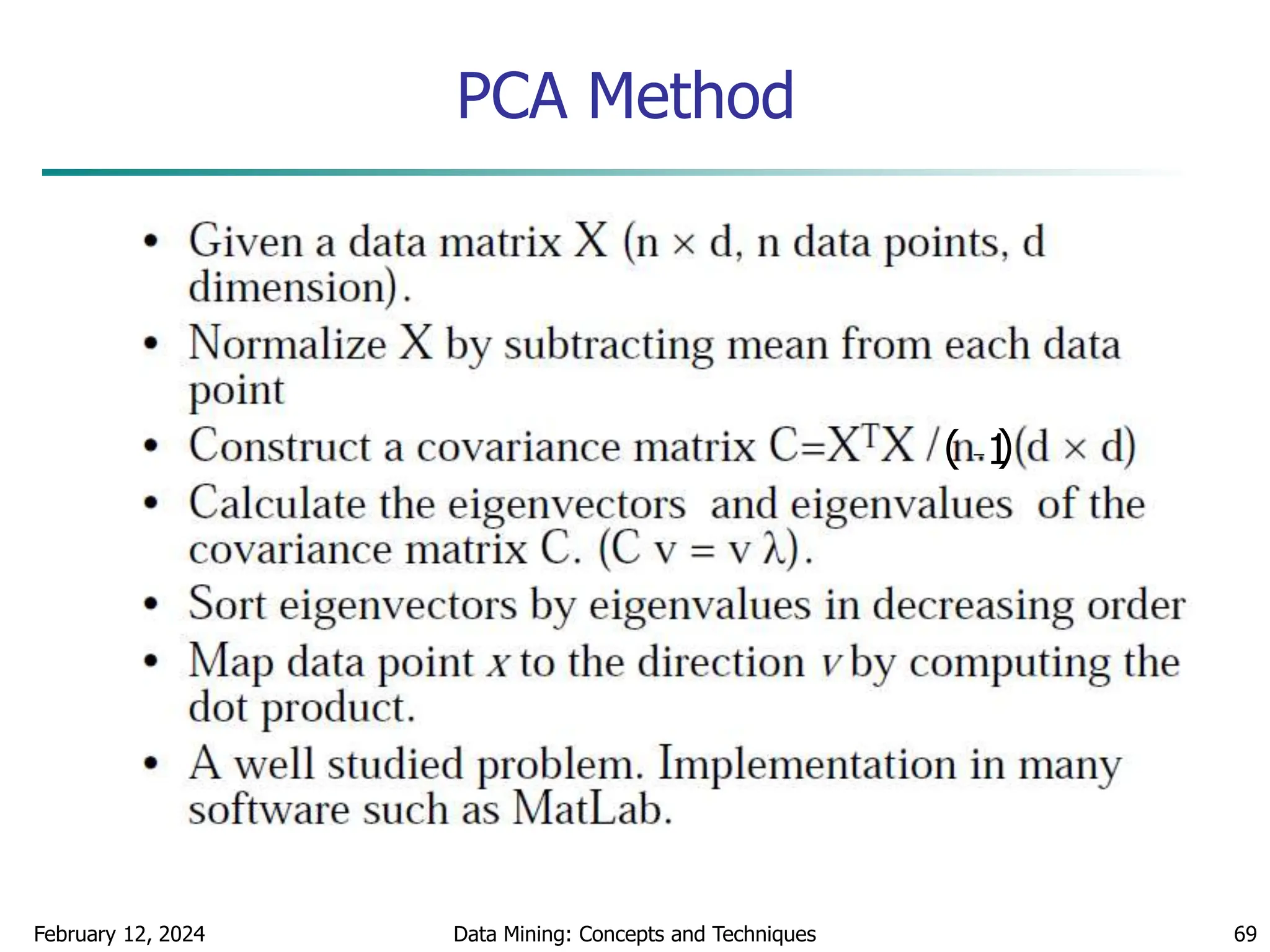 PCA Method
February 12, 2024 Data Mining: Concepts and Techniques 69
1
( )
 