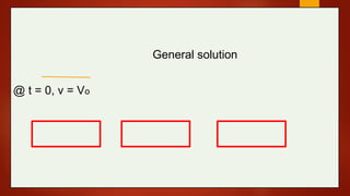 General solution
@ t = 0, v = Vo
 