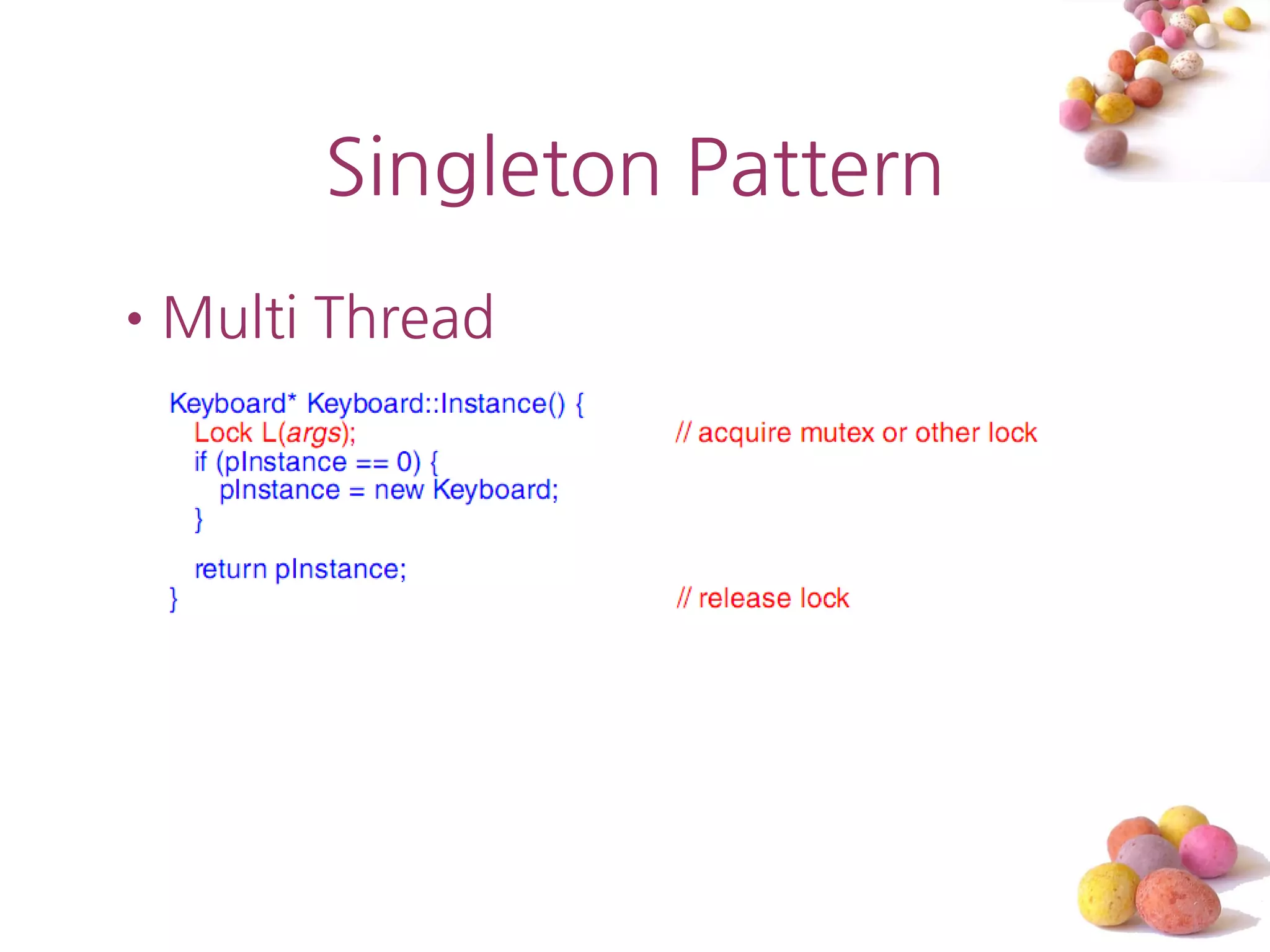 Singleton Pattern
•Multi Thread
 