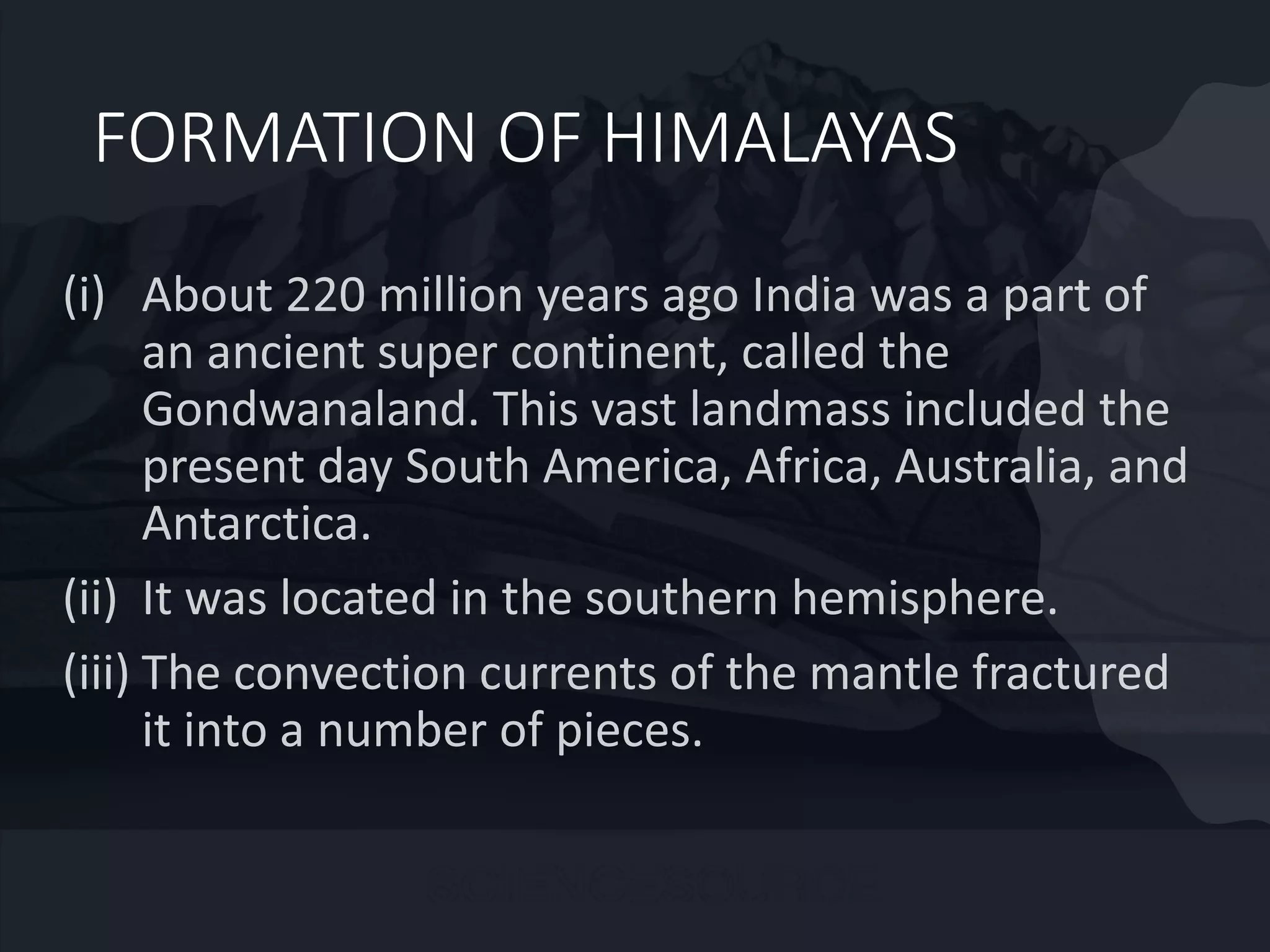 FORMATION OF HIMALAYAS
 