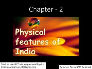 Chapter - 2
Email for more PPTs at a very reasonable price.
Email: parmarshivam105@gmail.com By Shivam Parmar (PPT Designer)
 
