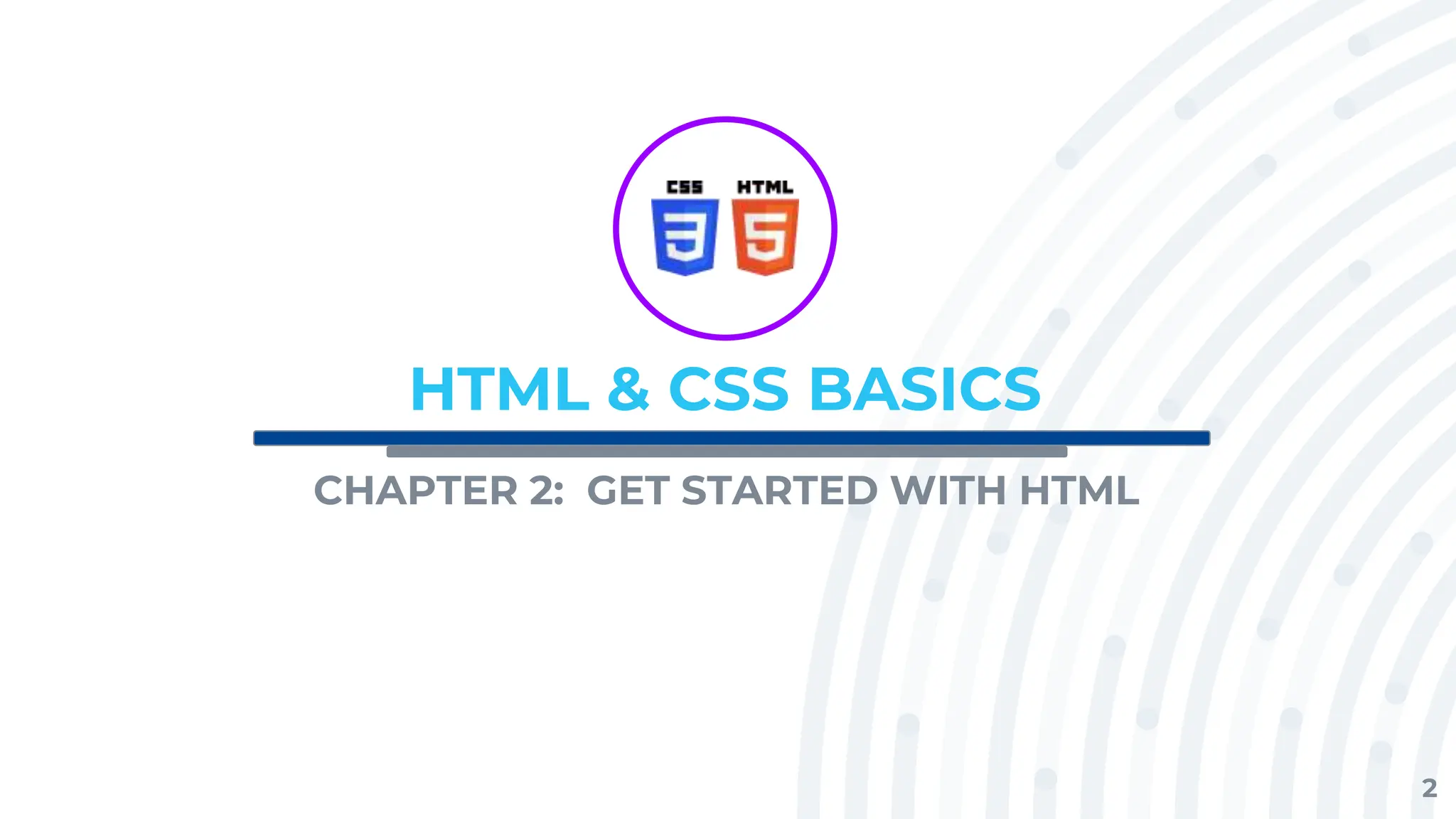 2
HTML & CSS BASICS
CHAPTER 2: GET STARTED WITH HTML
LOGO
 