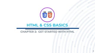 2
HTML & CSS BASICS
CHAPTER 2: GET STARTED WITH HTML
LOGO
 