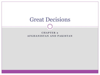 Chapter 2 Afghanistan and Pakistan Great Decisions  