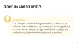 SECONDARY STORAGE DEVICES
69
 