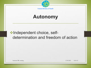 Federal Ministry of Health
Autonomy
Independent choice, self-
determination and freedom of action
1/29/2023
National CRC ...