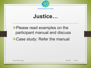 Federal Ministry of Health
Justice…
Please read examples on the
participant manual and discuss
Case study: Refer the man...