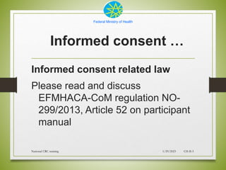 Federal Ministry of Health
Informed consent …
Informed consent related law
Please read and discuss
EFMHACA-CoM regulation ...