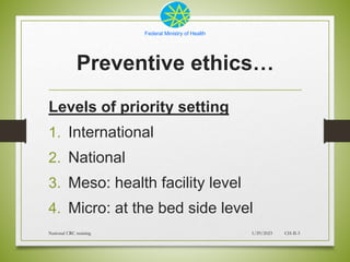Federal Ministry of Health
Levels of priority setting
1. International
2. National
3. Meso: health facility level
4. Micro...
