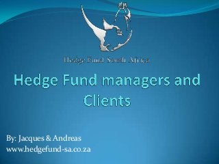 By: Jacques & Andreas
www.hedgefund-sa.co.za
 
