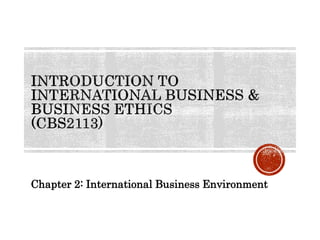 Chapter 2: International Business Environment
 