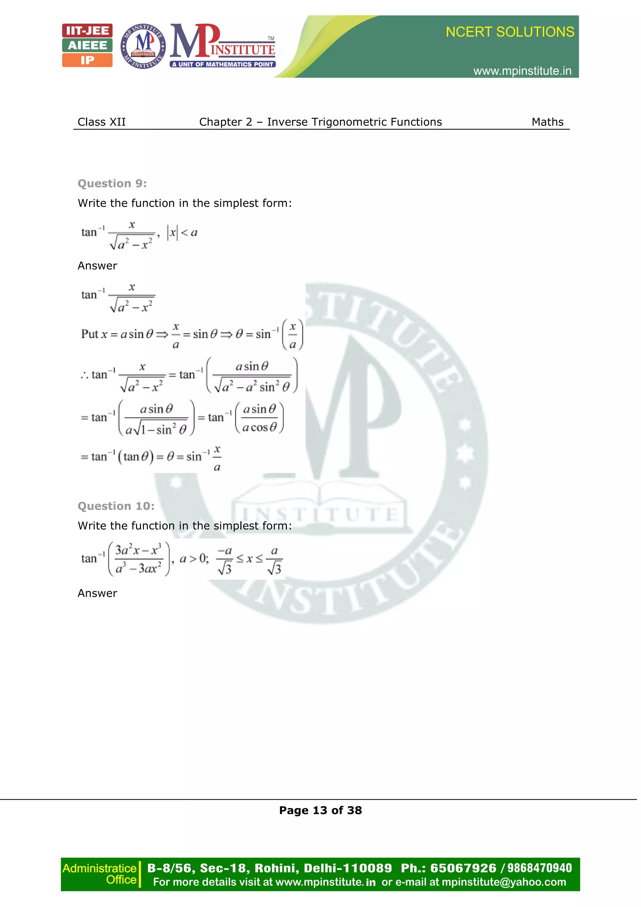 Class XII Chapter 2 – Inverse Trigonometric Functions Maths
Page 13 of 38
Question 9:
Write the function in the simplest form:
Answer
Question 10:
Write the function in the simplest form:
Answer
 