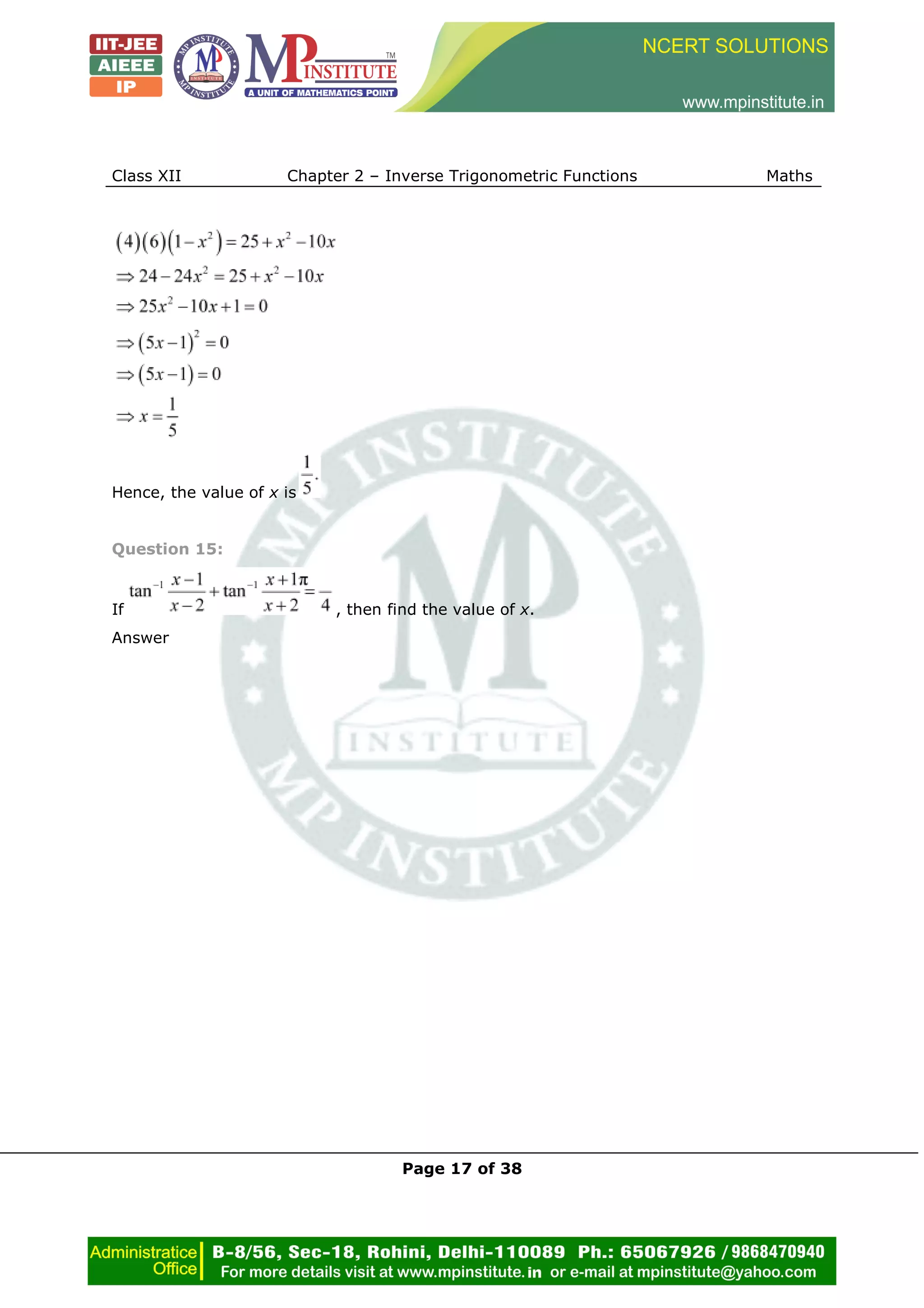 Class XII Chapter 2 – Inverse Trigonometric Functions Maths
Page 17 of 38
Hence, the value of x is
Question 15:
If , then find the value of x.
Answer
 