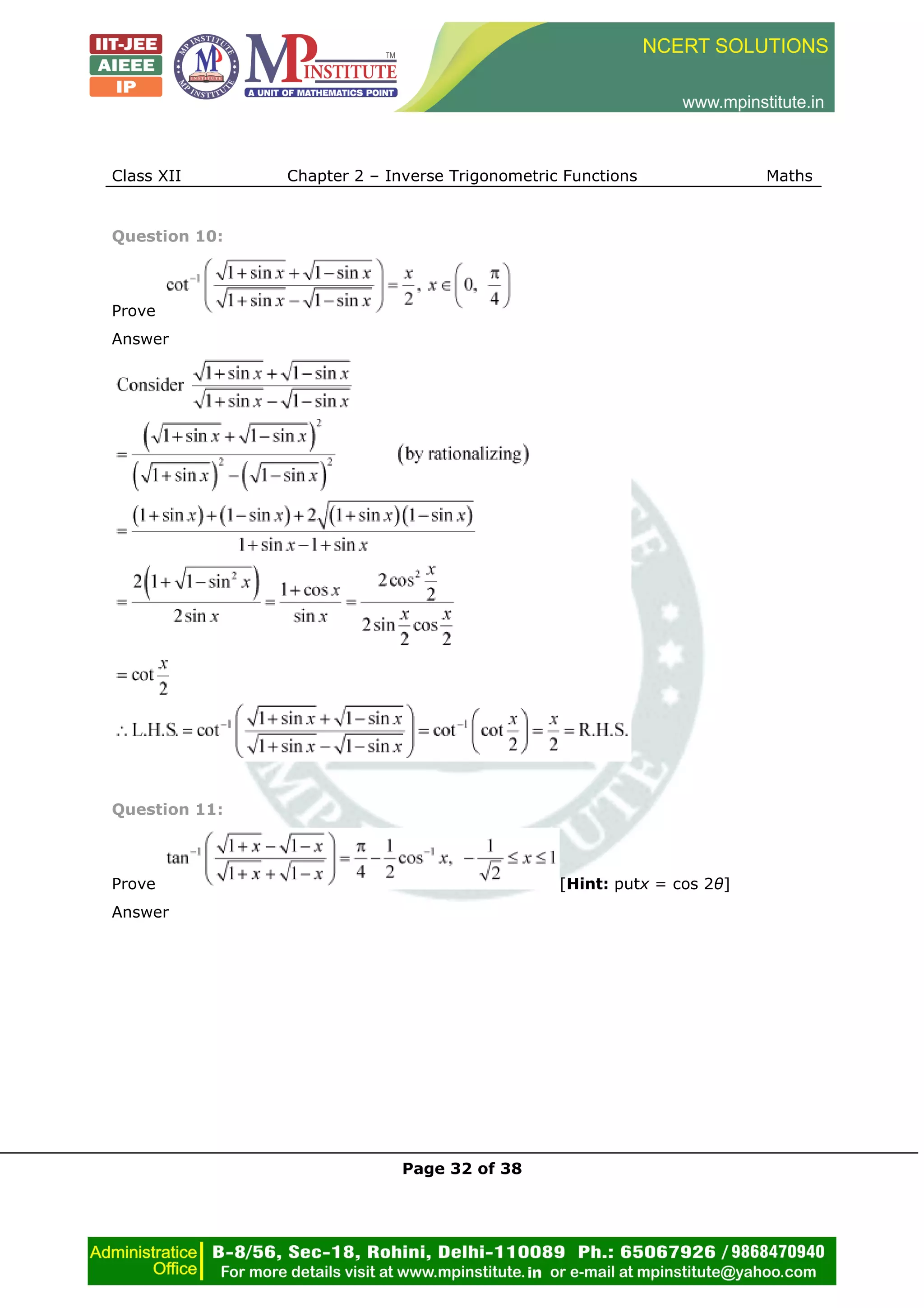 Class XII Chapter 2 – Inverse Trigonometric Functions Maths
Page 32 of 38
Question 10:
Prove
Answer
Question 11:
Prove [Hint: putx = cos 2θ]
Answer
 