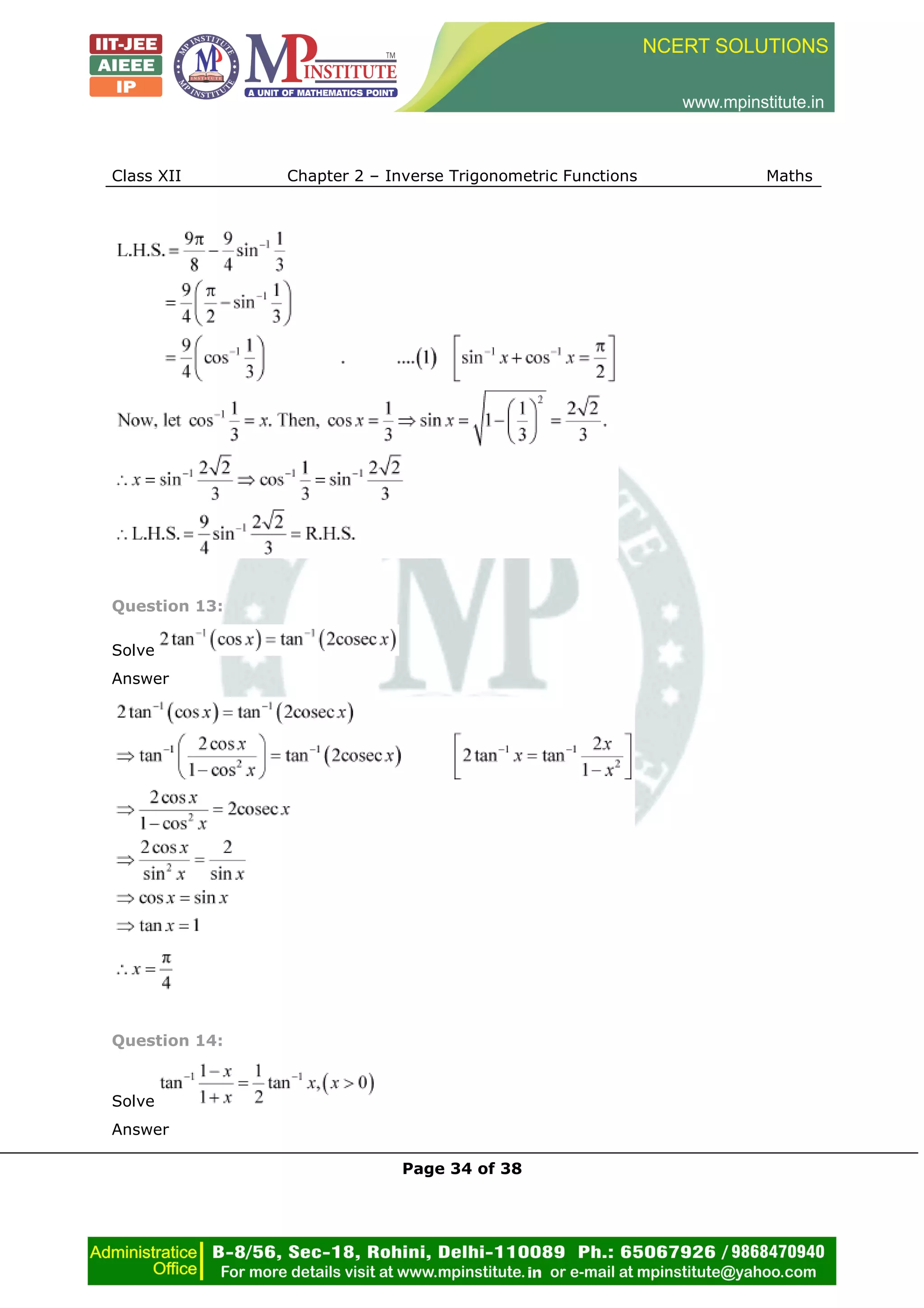 Class XII Chapter 2 – Inverse Trigonometric Functions Maths
Page 34 of 38
Question 13:
Solve
Answer
Question 14:
Solve
Answer
 