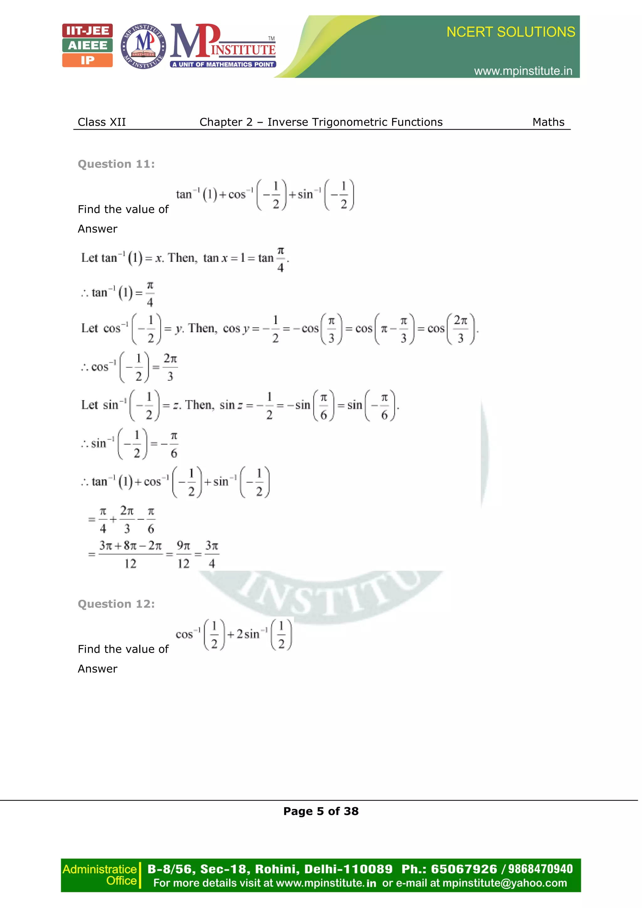 Class XII Chapter 2 – Inverse Trigonometric Functions Maths
Page 5 of 38
Question 11:
Find the value of
Answer
Question 12:
Find the value of
Answer
 