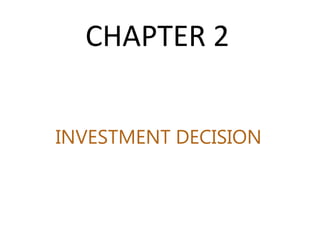 CHAPTER 2
INVESTMENT DECISION
 
