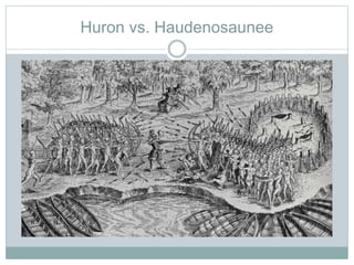 Huron vs. Haudenosaunee
 