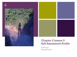 Chapter 2 Lesson 5 Self-Assessment Profile Ambre Lee Dubnoff Center 