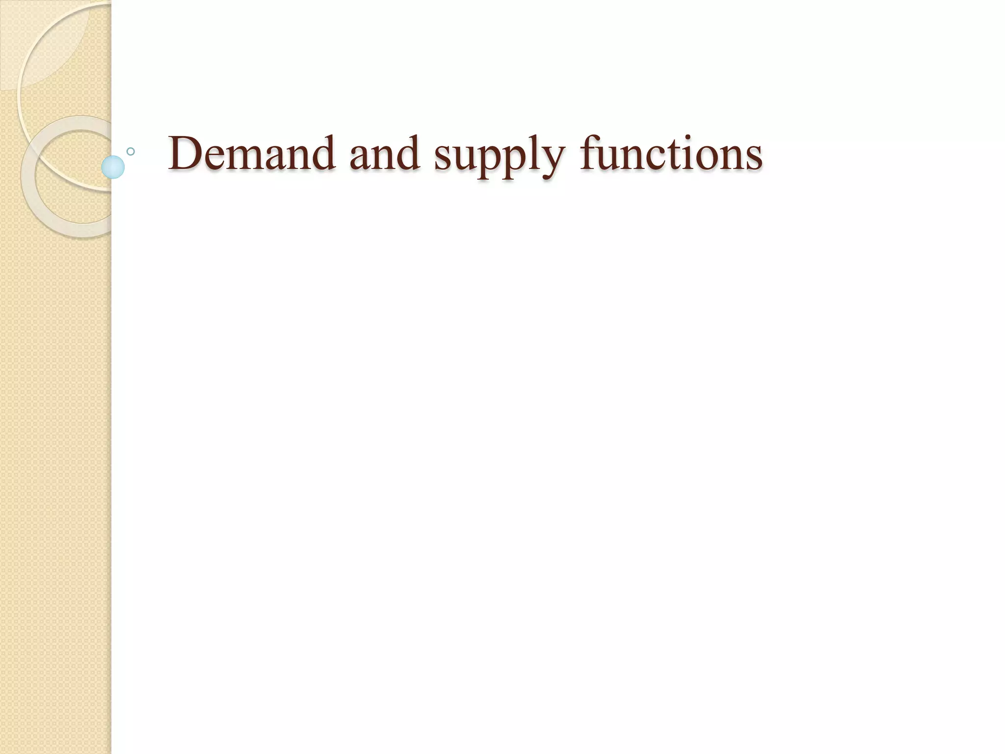 Demand and supply functions 
 