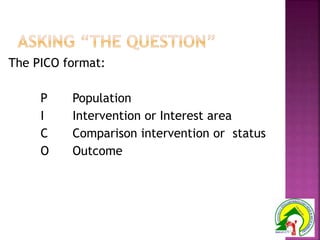 The PICO format:
P Population
I Intervention or Interest area
C Comparison intervention or status
O Outcome
 