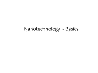Nanotechnology - Basics
 