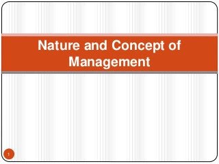 Nature and Concept of
Management
1
 