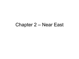 Chapter 2 – Near East 