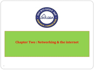 Chapter Two : Networking & the internet
1
 