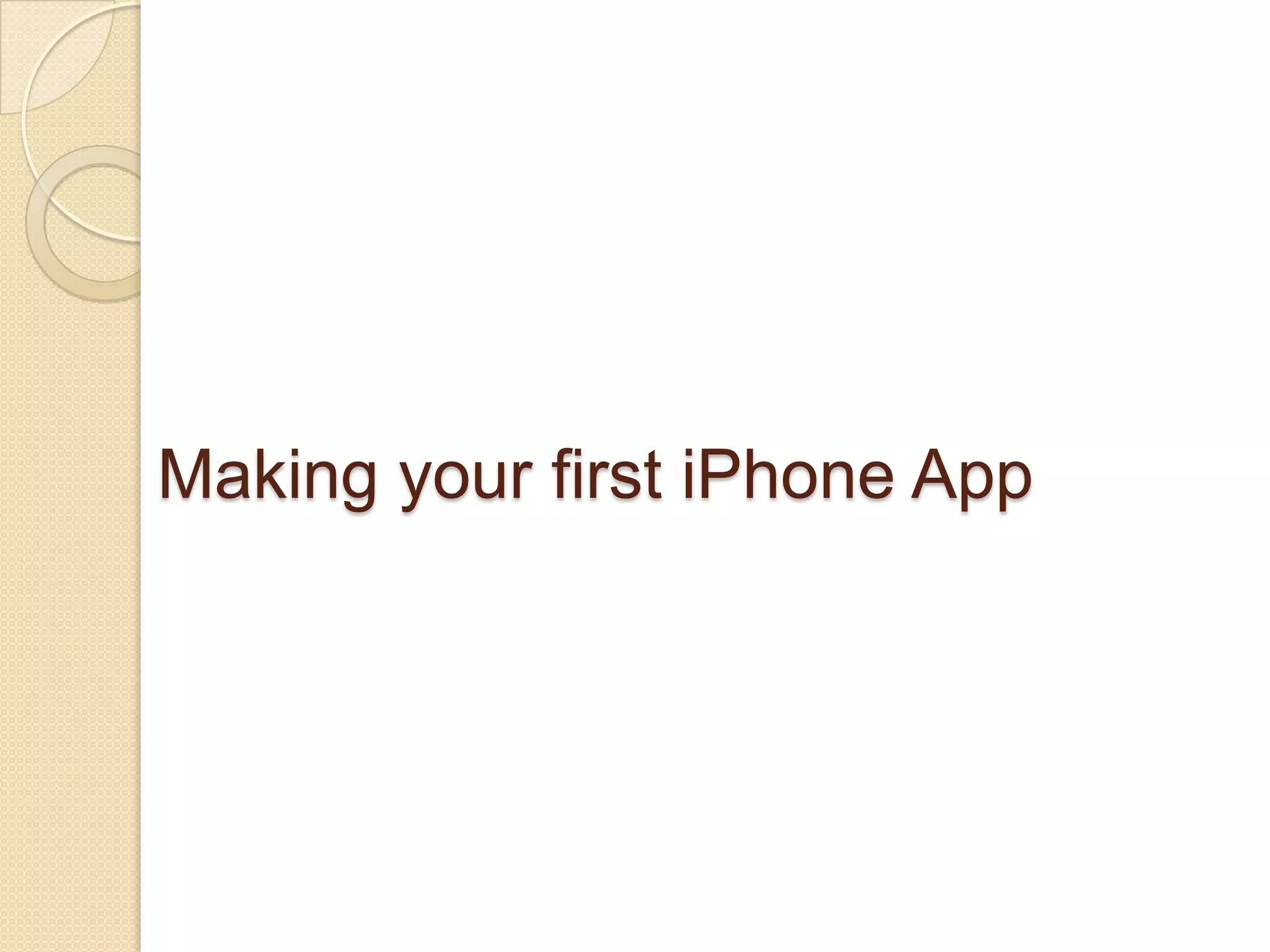 Making your first iPhone App
 