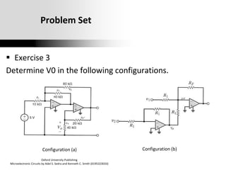 Oxford University Publishing
Microelectronic Circuits by Adel S. Sedra and Kenneth C. Smith (0195323033)
Problem Set
 Exercise 3
Determine V0 in the following configurations.
Configuration (a) Configuration (b)
 