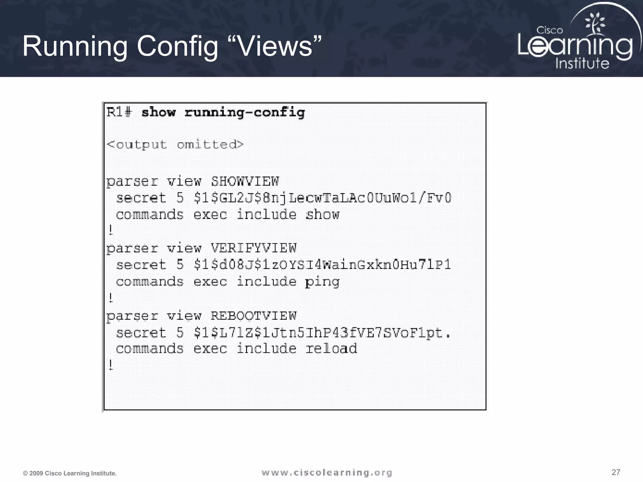 272727© 2009 Cisco Learning Institute.
Running Config “Views”
 