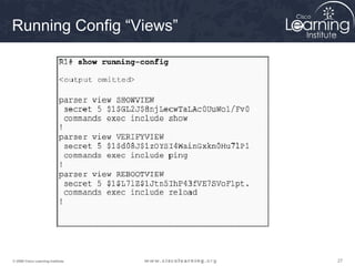 272727© 2009 Cisco Learning Institute.
Running Config “Views”
 