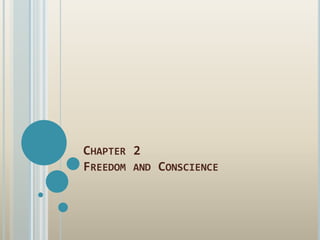 CHAPTER 2
FREEDOM AND CONSCIENCE
 