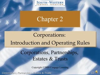 Chapter 2 ,[object Object],[object Object],Copyright ©2009 Cengage Learning Corporations, Partnerships,  Estates & Trusts 