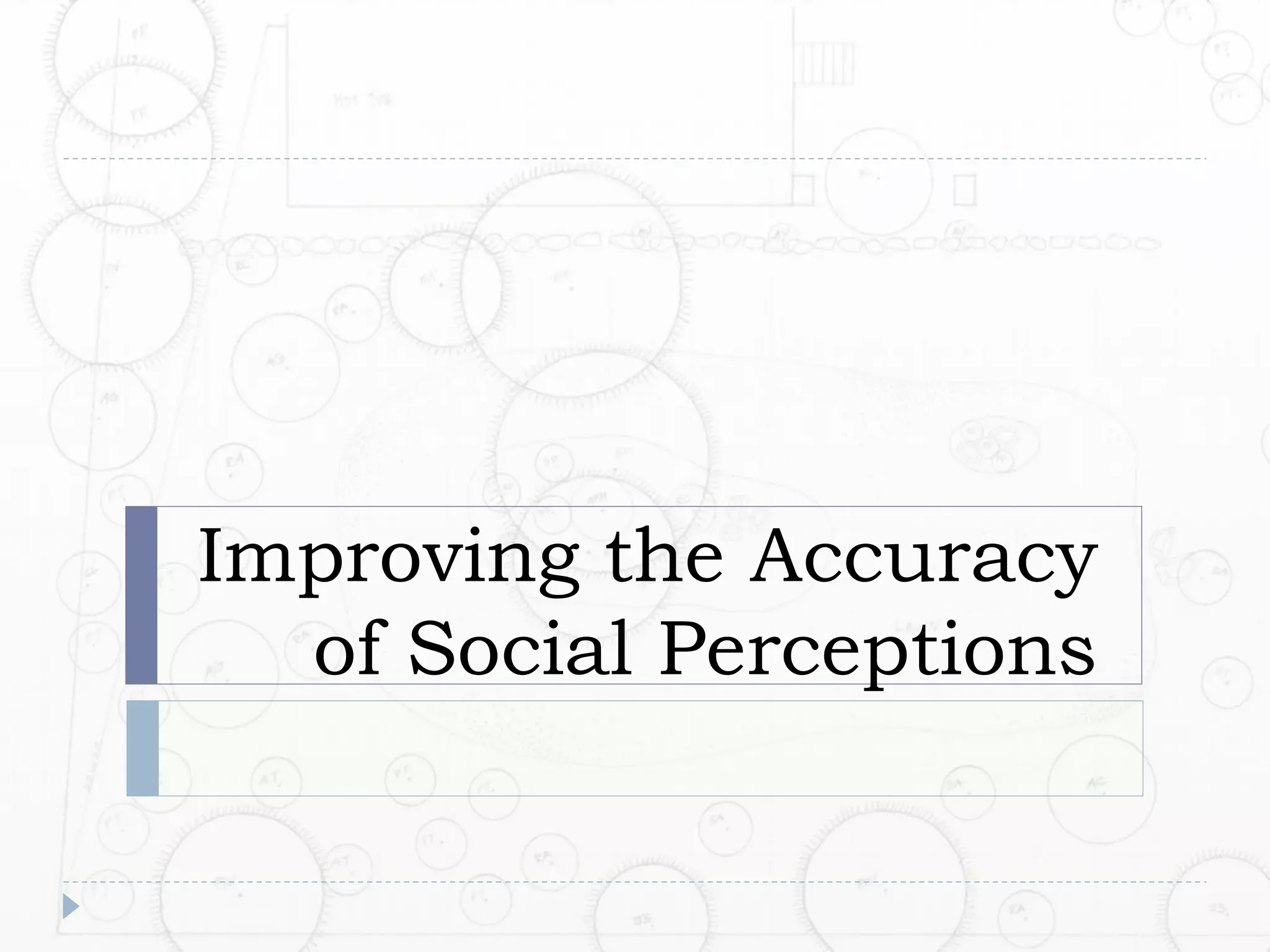 Improving the Accuracy
  of Social Perceptions
 