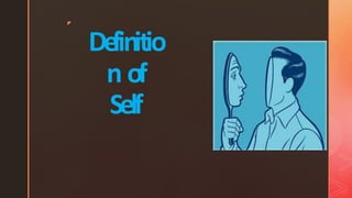 ◤
De
finitio
n of
Self
 