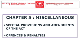CHAPTER 5 : MISCELLANEOUS
➢SPECIAL PROVISIONS AND AMENDMENTS
OF THE ACT
➢OFFENCES & PENALTIES
 