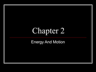 Chapter 2 Energy And Motion 