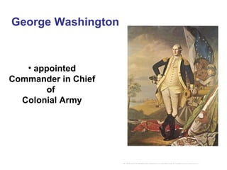 George Washington appointed Commander in Chief of  Colonial Army 